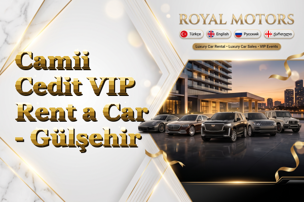Camii Cedit VIP Rent a Car - Gülşehir