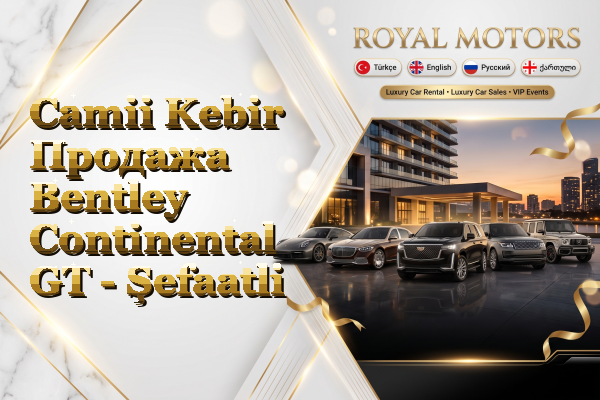 Camii Kebir Продажа Bentley Continental GT - Şefaatli
