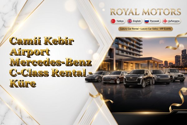 Camii Kebir Airport Mercedes-Benz C-Class Rental - Küre