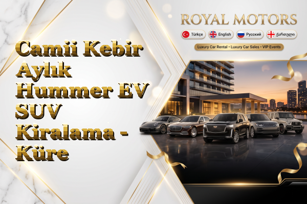 Camii Kebir Aylık Hummer EV SUV Kiralama - Küre