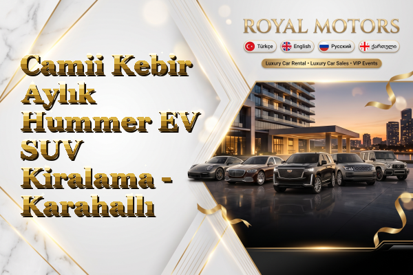 Camii Kebir Aylık Hummer EV SUV Kiralama - Karahallı