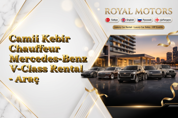 Camii Kebir Chauffeur Mercedes-Benz V-Class Rental - Araç