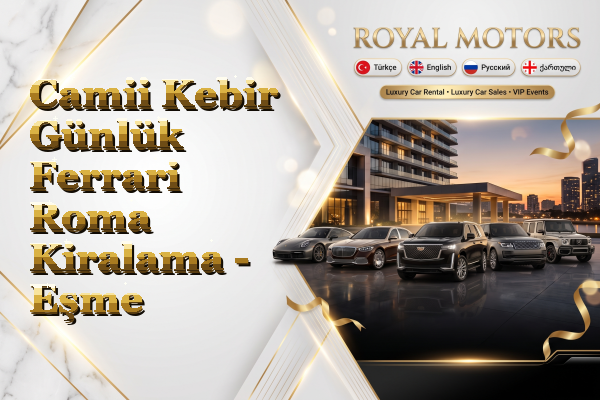 Camii Kebir Günlük Ferrari Roma Kiralama - Eşme