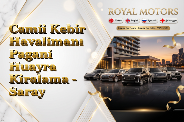 Camii Kebir Havalimanı Pagani Huayra Kiralama - Saray