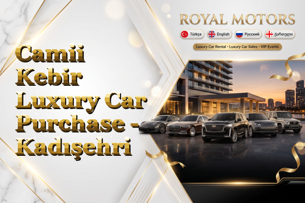 Camii Kebir Luxury Car Purchase - Kadışehri