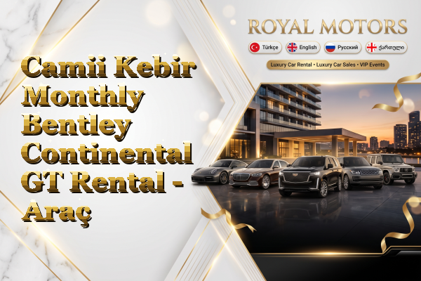 Camii Kebir Monthly Bentley Continental GT Rental - Araç