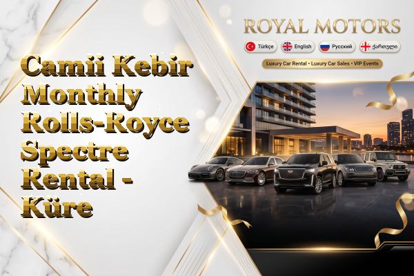 Camii Kebir Monthly Rolls-Royce Spectre Rental - Küre