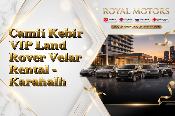 Camii Kebir VIP Land Rover Velar Rental - Karahallı