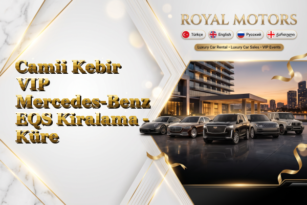 Camii Kebir VIP Mercedes-Benz EQS Kiralama - Küre