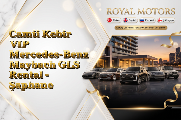 Camii Kebir VIP Mercedes-Benz Maybach GLS Rental - Şaphane