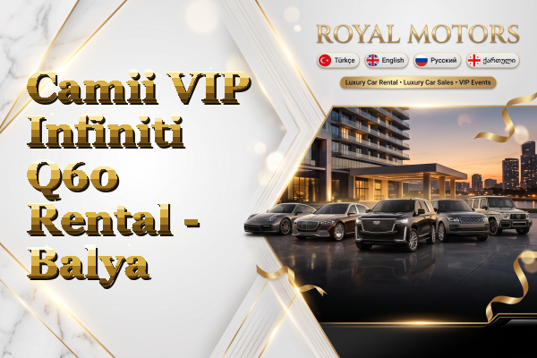 Camii VIP Infiniti Q60 Rental - Balya