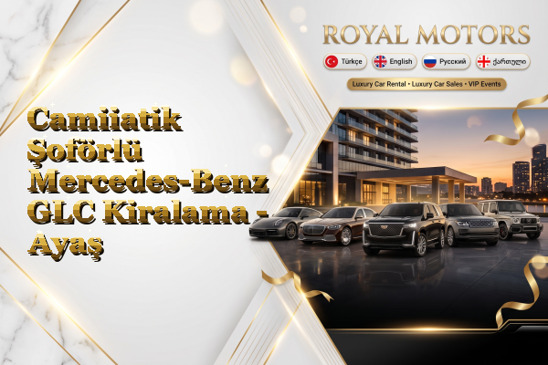 Camiiatik Şoförlü Mercedes-Benz GLC Kiralama - Ayaş