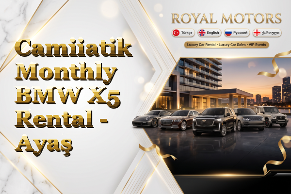 Camiiatik Monthly BMW X5 Rental - Ayaş