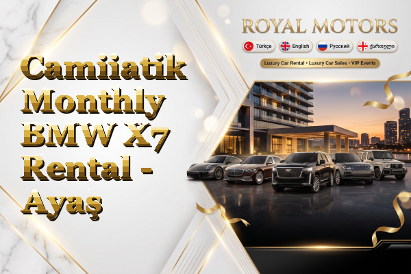 Camiiatik Monthly BMW X7 Rental - Ayaş