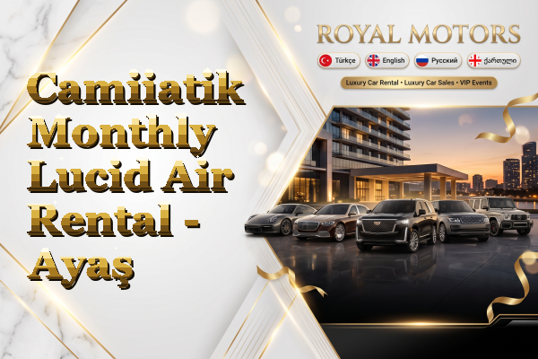 Camiiatik Monthly Lucid Air Rental - Ayaş