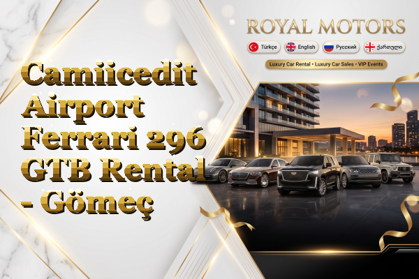 Camiicedit Airport Ferrari 296 GTB Rental - Gömeç