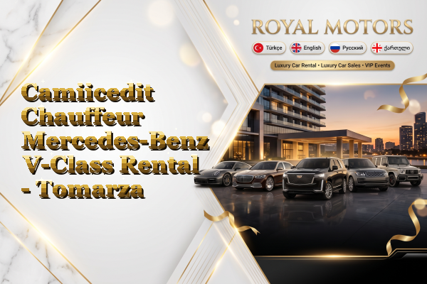 Camiicedit Chauffeur Mercedes-Benz V-Class Rental - Tomarza