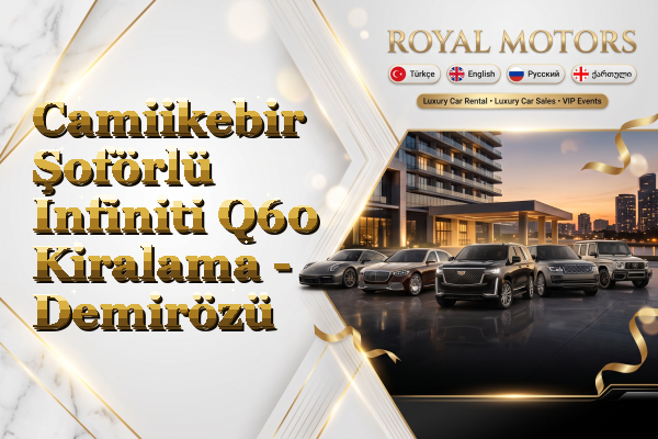 Camiikebir Şoförlü Infiniti Q60 Kiralama - Demirözü