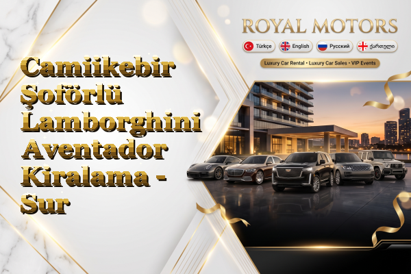 Camiikebir Şoförlü Lamborghini Aventador Kiralama - Sur