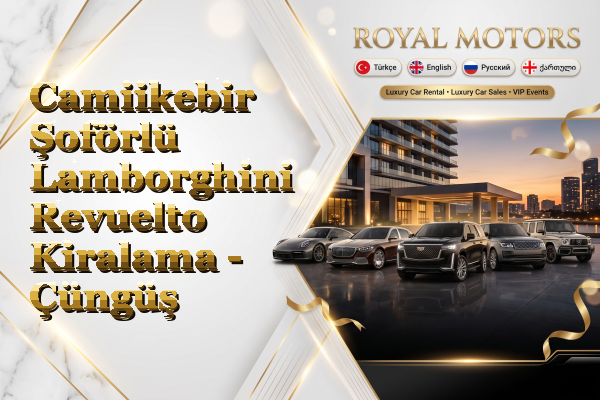 Camiikebir Şoförlü Lamborghini Revuelto Kiralama - Çüngüş