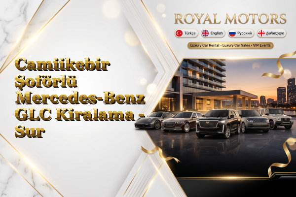 Camiikebir Şoförlü Mercedes-Benz GLC Kiralama - Sur