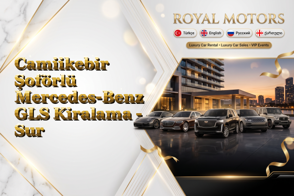 Camiikebir Şoförlü Mercedes-Benz GLS Kiralama - Sur