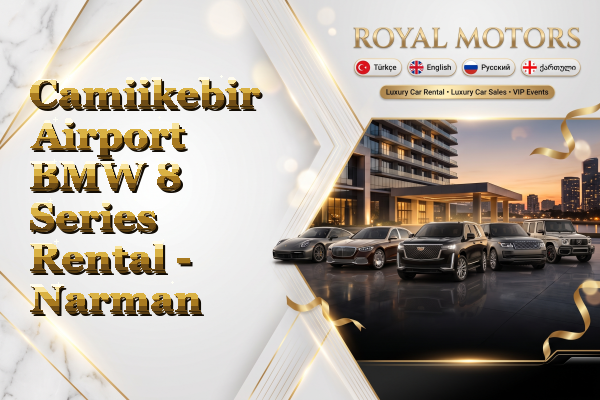 Camiikebir Airport BMW 8 Series Rental - Narman