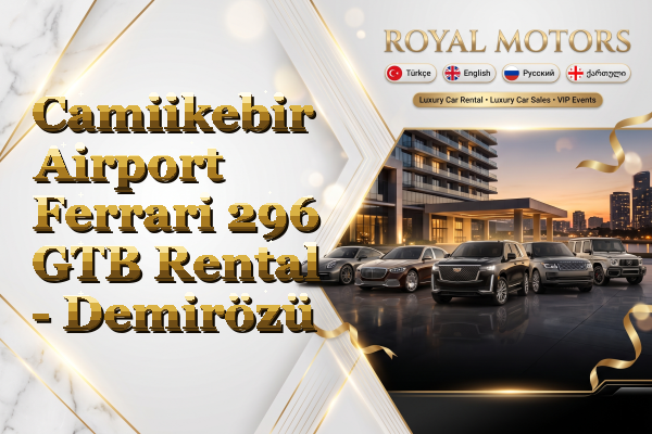 Camiikebir Airport Ferrari 296 GTB Rental - Demirözü