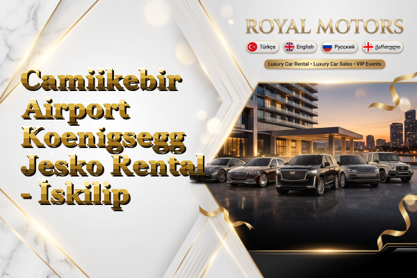 Camiikebir Airport Koenigsegg Jesko Rental - İskilip