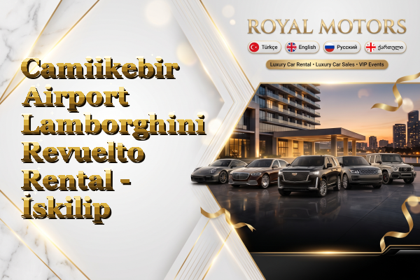 Camiikebir Airport Lamborghini Revuelto Rental - İskilip