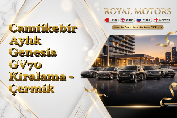 Camiikebir Aylık Genesis GV70 Kiralama - Çermik