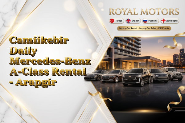 Camiikebir Daily Mercedes-Benz A-Class Rental - Arapgir