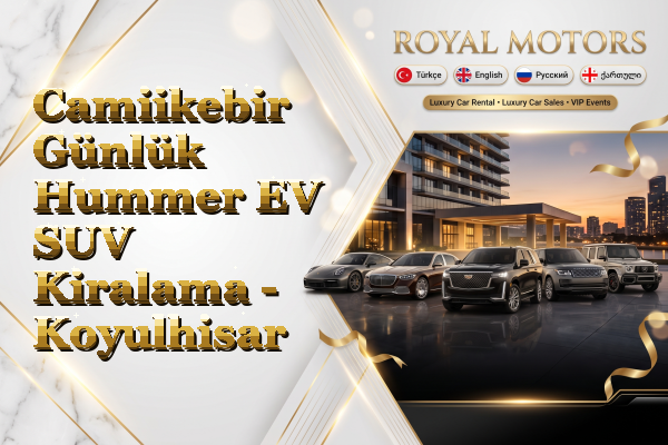 Camiikebir Günlük Hummer EV SUV Kiralama - Koyulhisar