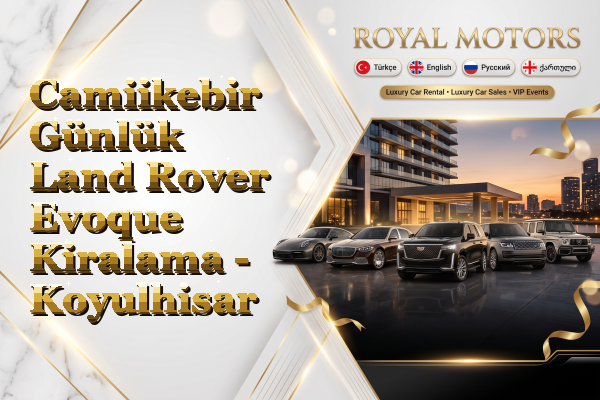Camiikebir Günlük Land Rover Evoque Kiralama - Koyulhisar