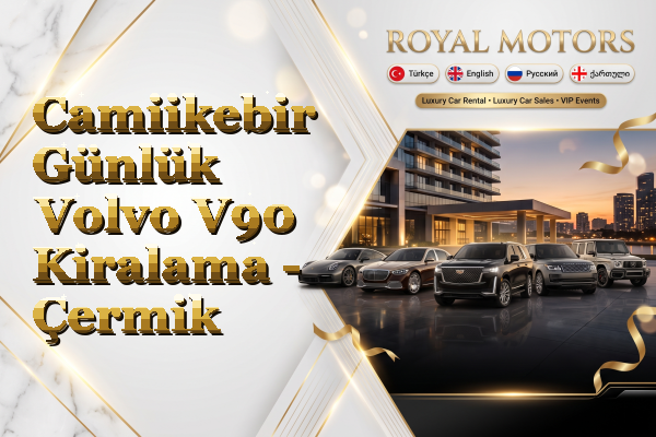 Camiikebir Günlük Volvo V90 Kiralama - Çermik