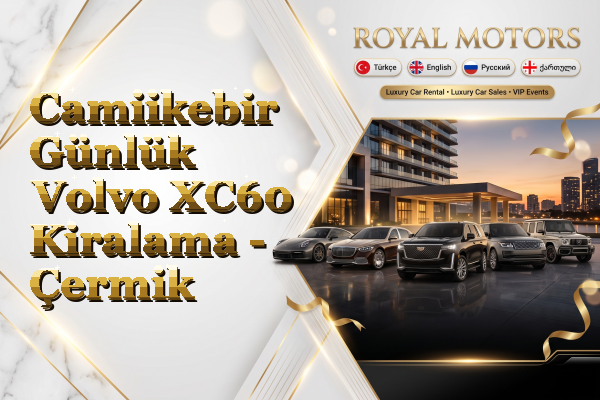 Camiikebir Günlük Volvo XC60 Kiralama - Çermik