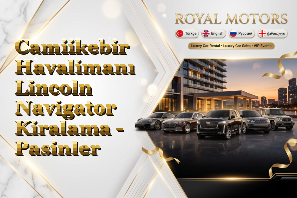 Camiikebir Havalimanı Lincoln Navigator Kiralama - Pasinler