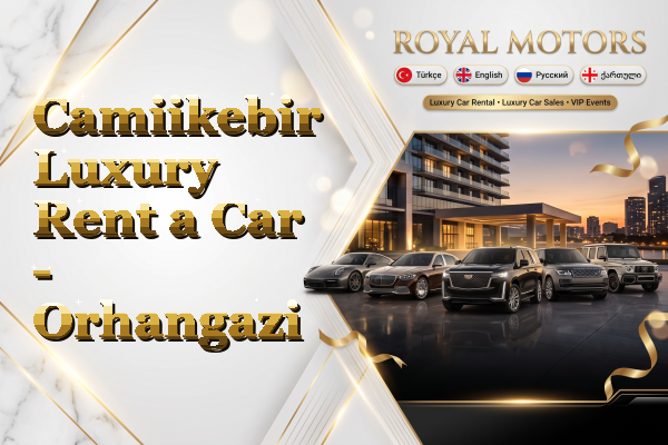 Camiikebir Luxury Rent a Car - Orhangazi