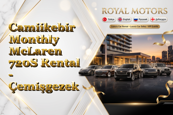 Camiikebir Monthly McLaren 720S Rental - Çemişgezek