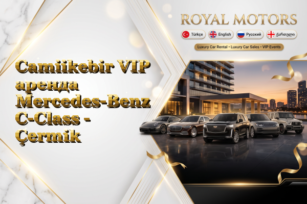 Camiikebir VIP аренда Mercedes-Benz C-Class - Çermik