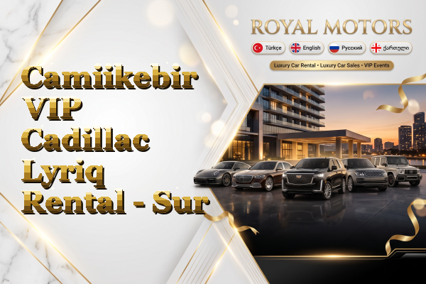 Camiikebir VIP Cadillac Lyriq Rental - Sur