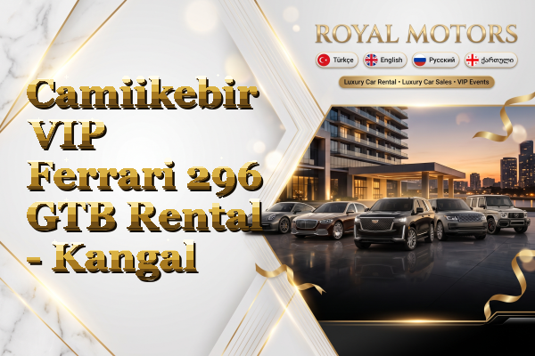 Camiikebir VIP Ferrari 296 GTB Rental - Kangal