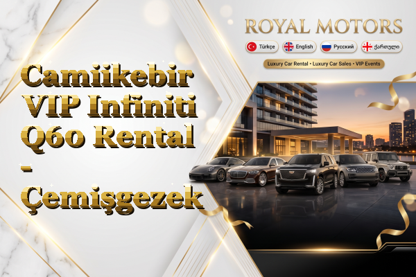Camiikebir VIP Infiniti Q60 Rental - Çemişgezek