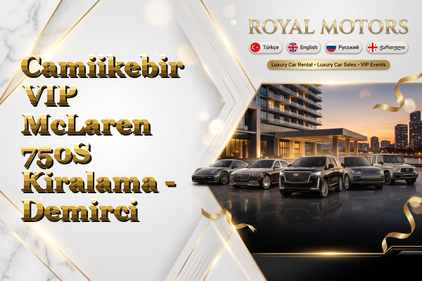 Camiikebir VIP McLaren 750S Kiralama - Demirci