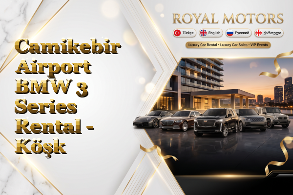 Camikebir Airport BMW 3 Series Rental - Köşk