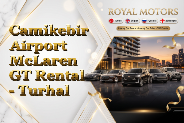 Camikebir Airport McLaren GT Rental - Turhal