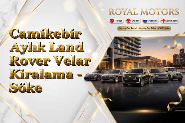 Camikebir Aylık Land Rover Velar Kiralama - Söke