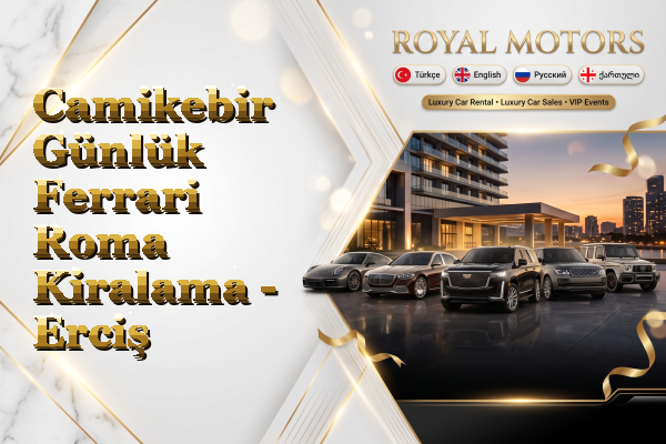 Camikebir Günlük Ferrari Roma Kiralama - Erciş