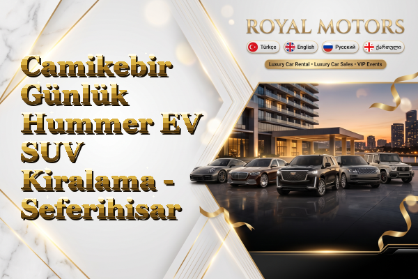 Camikebir Günlük Hummer EV SUV Kiralama - Seferihisar