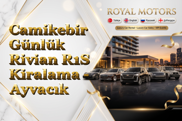 Camikebir Günlük Rivian R1S Kiralama - Ayvacık